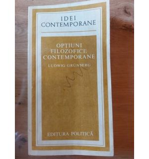Optiuni filozofice contemporane- Ludwig Grunberg
