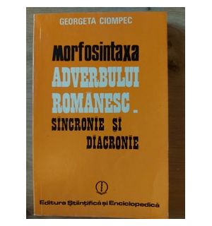 Morfosintaxa adverbului romanesc- Georgeta Ciompec