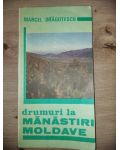 Drumuri la manastiri moldave- Marcel Dragotescu
