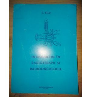 Introducere in radioterapie si radiooncologie- E. Bild