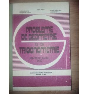 Probleme de geometrie si trigonometrie pentru clasele 9-10 - Nicolae Soare, Liliana Niculescu