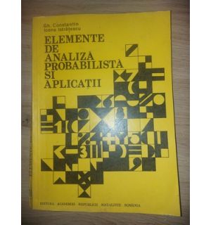 Elemente de analiza probabilista si aplicatii- Gh. Constantin, Ioana Istratescu