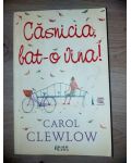 Casnicia, bat-o vina!: ABC-ul fetelor batrane- Carol Clewlow