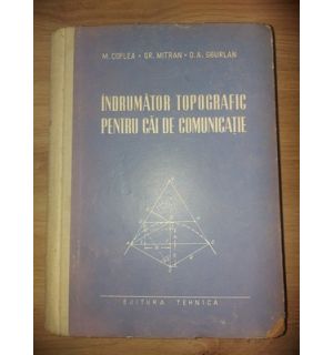 Indrumator topografic pentru cai de comunicatie- M. Coflea, Gr. Mitran