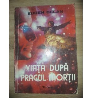Viata dupa pragul mortii- Eugen Celan