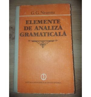 Elemente de analiza gramaticala- G. G. Neamtu