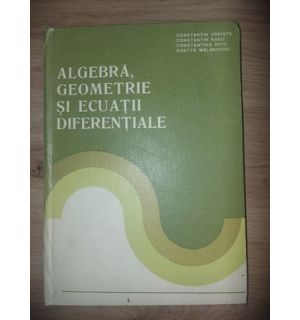 Algebra, geometrie si ecuatii diferentiale- Constantin Udriste, Constantin Radu