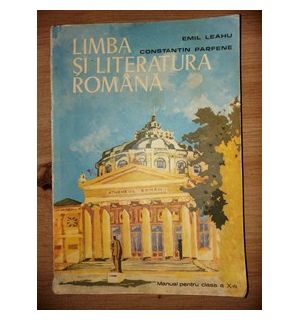 Limba si literatura romana. Manual pentru clasa a 10-a - Emil Leahu, Constantin Parfene