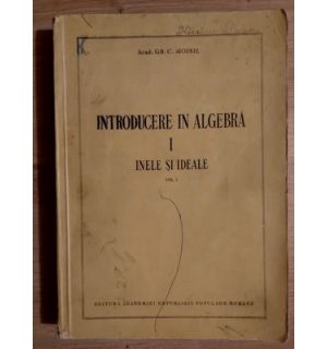 Introducere in algebra 1- Gr. C. Moisil