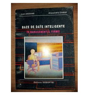 Baze de date inteligente in managementul firmei- Ioan Andone, Alexandru Tugui