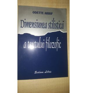 Dimensiunea stilistica a textului filozofic- Odette Arhip