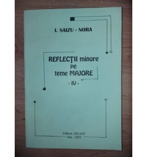 Reflectii minore pe teme majore 4- I. Saizu-Nora