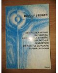 Observarea naturii, matematica, experimentul stiintific, rezultate ale cunoasterii- Rudolf Steiner