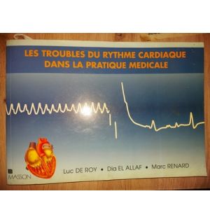 Les troubles du rytheme cardiaque dans la pratique medicale- Luc De Roy, Dia El Allaf