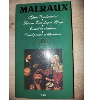 Ispita Occidentului. Saturn, eseu despre Goya. Capul de obsidian. Omul precar si literatura