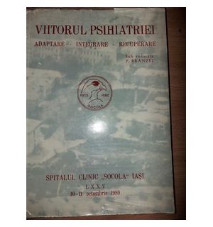 Viitorul psihiatriei: Spitalul Clinic „Socola” Iasi- P. Branzei
