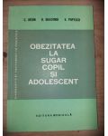 Obezitatea la sugar, copil si adolescent- C. Arion, D. Dragomir