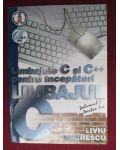 Limbajele C si C++ pentru incepatori. Limbajul C vol.1 Liviu Negrescu