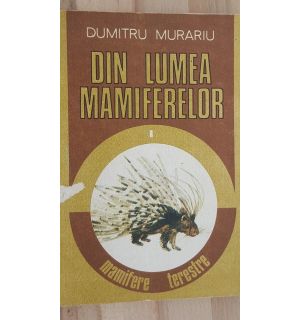 Din lumea mamiferelor- Dumitru Murariu