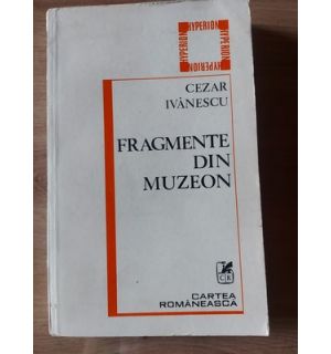 Fragmente din muzeon- Cezar Ivanescu