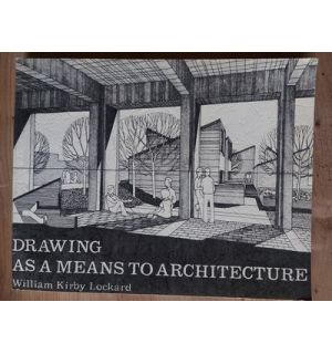 Drawing as a means to architecture- William Kirby Lockard