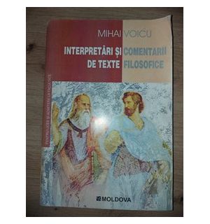 Interpretari si comentarii de texte filosofice- Mihai Voicu