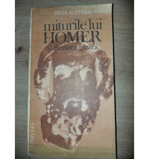 Miturile lui Homer si gindirea greaca- Felix Buffiere