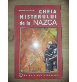 Cheia misterului de la Nazca- Henri Stierlin