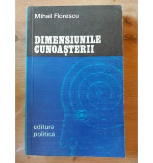 Dimensiunile cunoasterii- Mihail Florescu