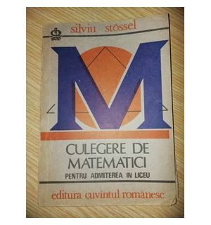 Culegeri de matematici pentru admiterea in liceu- Silviu Stossel