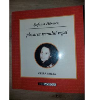 Plecarea trenului regal- Stefania Hanescu
