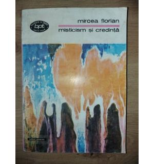 Misticism si credinta- Mircea Florian