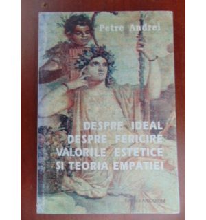 Despre ideal. Despre fericire.Valorile estetice si teoria empatiei