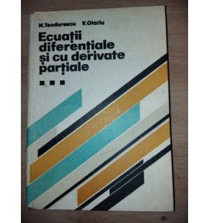 Ecuatii diferentiale si cu derivate partiale 3- N. Teodorescu, V. Olariu