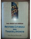 Recitarea liturgica intre traditie si inovatie- Eugen-Dan Dragoi
