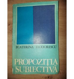 Propozitia subectiva- Ecaterina Teodorescu