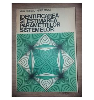 Identificarea si estimarea parametrilor sistemelor- Mihai Terisco, Petre Stoica