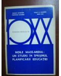 Noile mass-media: un studiu in sprijinul planificarii educatiei- Wilbur Schramm, Friedrich Kahnert