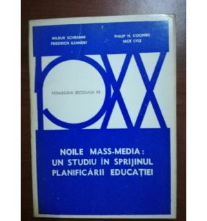 Noile mass-media: un studiu in sprijinul planificarii educatiei- Wilbur Schramm, Friedrich Kahnert