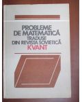 Probleme de matematica traduse din revista sovietica Kvant