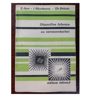 Dispozitive fotonice cu semiconductori- S. Nan, I. Munteanu