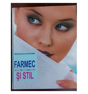 Farmec si stil. Cele mai bune trucuri de frumusete