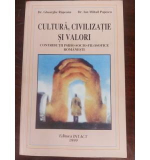 Cultura, civilizatie si valori- Gheorghe Rapeanu, Ion Mihail Popescu