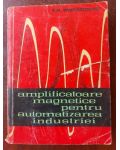 Amplificatoare magnetice pentru automatizarea industriei- T. H. Stefanovici