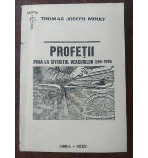 Profetii pina la sfirsitul veacurilor 1269-2024 - Thomas Joseph Moult
