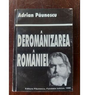 Deromanizarea Romaniei- Adrian Paunescu