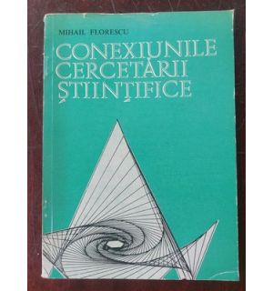 Conexiunile cercetarii stiintifice- Mihail Florescu