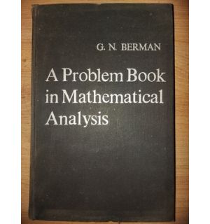 A problem book in mathematical analysis- G. N. Berman