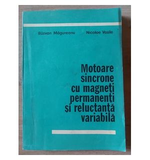 Motoare sincrone cu magneti permanenti si reluctanta variabila- Razvan Magureanu, Nicolae Vasile