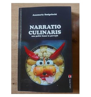 Narratio culinaris sau pofta buna la povesti- Anamaria Smigelschi
